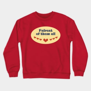 Fairest of them All Crewneck Sweatshirt